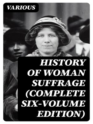cover image of History of Woman Suffrage (Complete Six-Volume Edition)